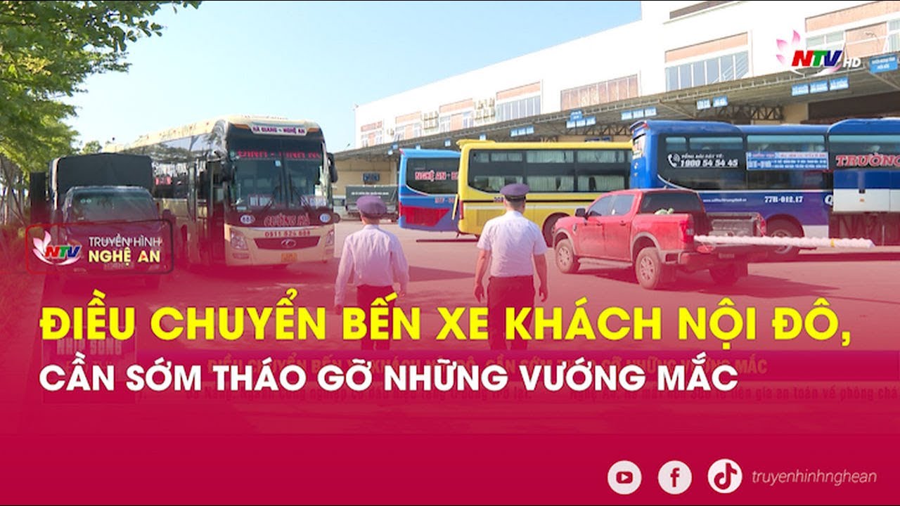 Điều chuyển bến xe khách nội đô, cần sớm tháo gỡ những vướng mắc | Nhịp sống đô thị