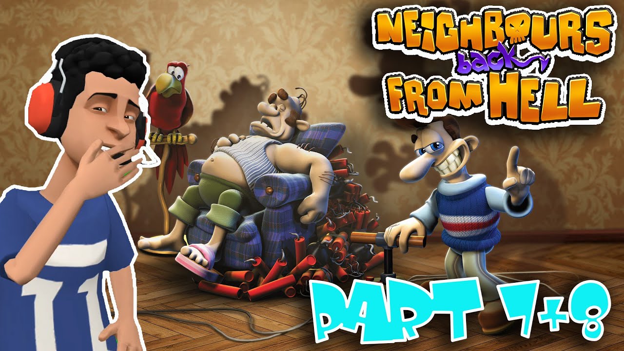 NEIGHBOURS BACK FROM HELL_PART 7,8