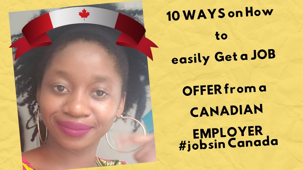 10 ways of easily getting a job in Canada  #newimmigrant#howtogetajobinCanada#jobsincanada