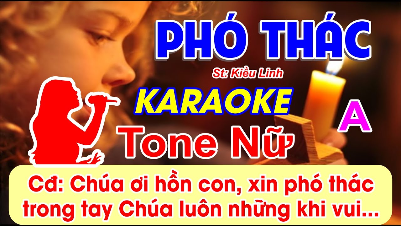 Phó Thác Karaoke Tone Nữ - (St: Kiều Linh) - Chúa ơi hồn con, xin phó thác trong tay Chúa luôn...