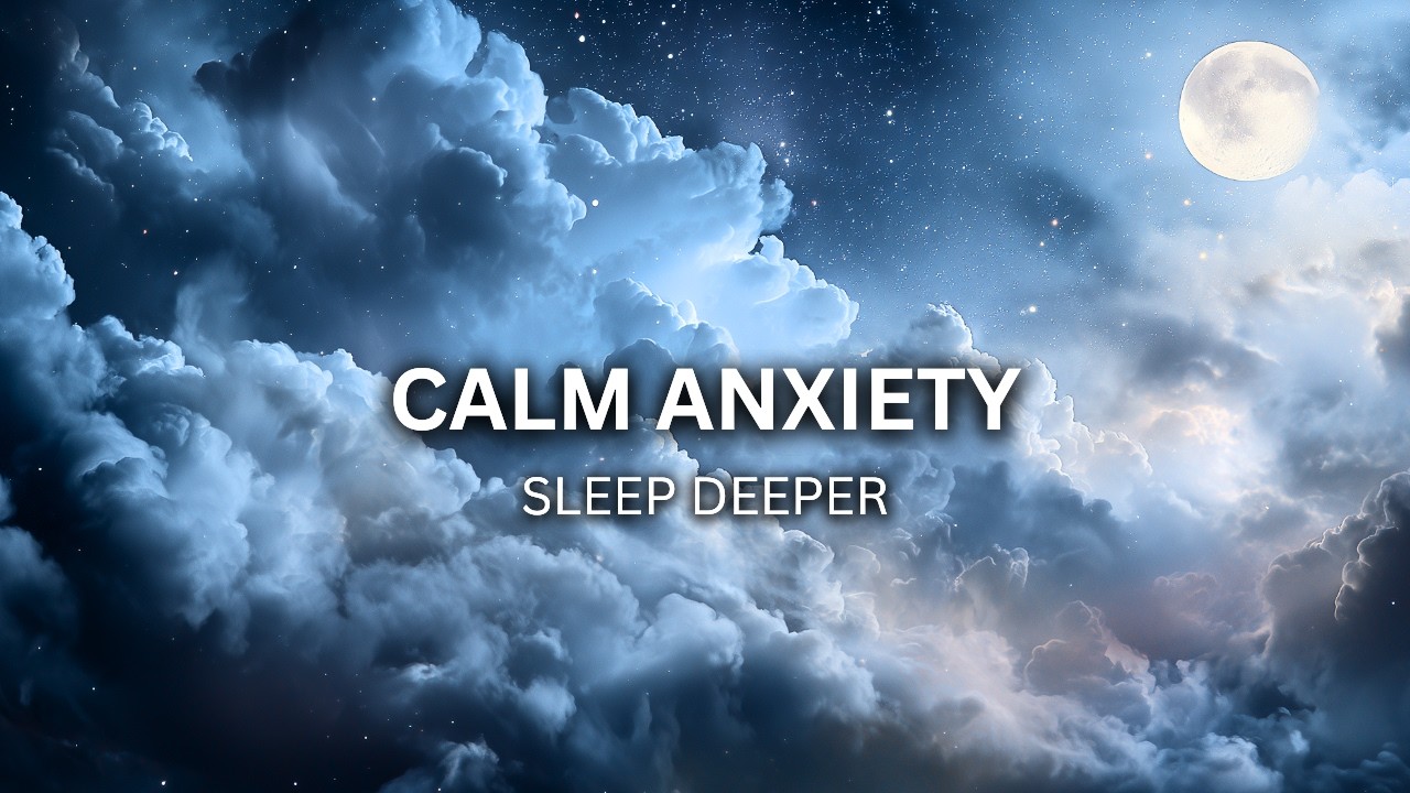 Sleep Meditation for Anxiety • Deep Calm & Better Sleep (3 Hours)