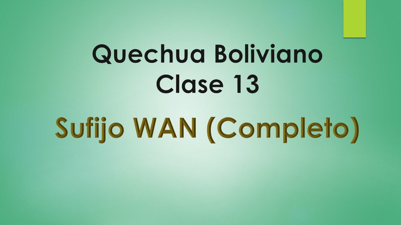 Quechua Boliviano- Clase 13  Sufijo Wan (Completo)