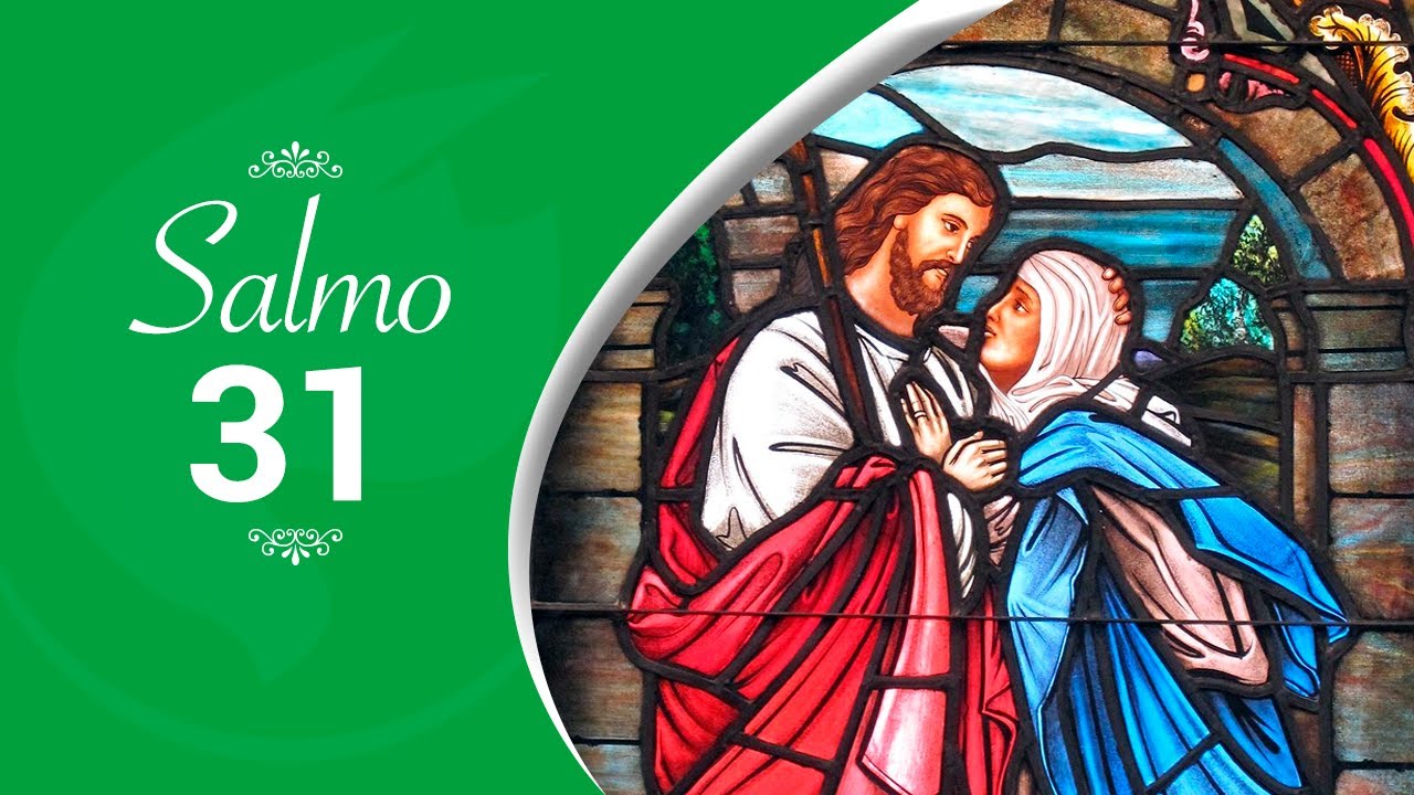Salmo 31 - 6º Domingo do Tempo Comum, Ano B - Sois Senhor para mim alegria e refúgio