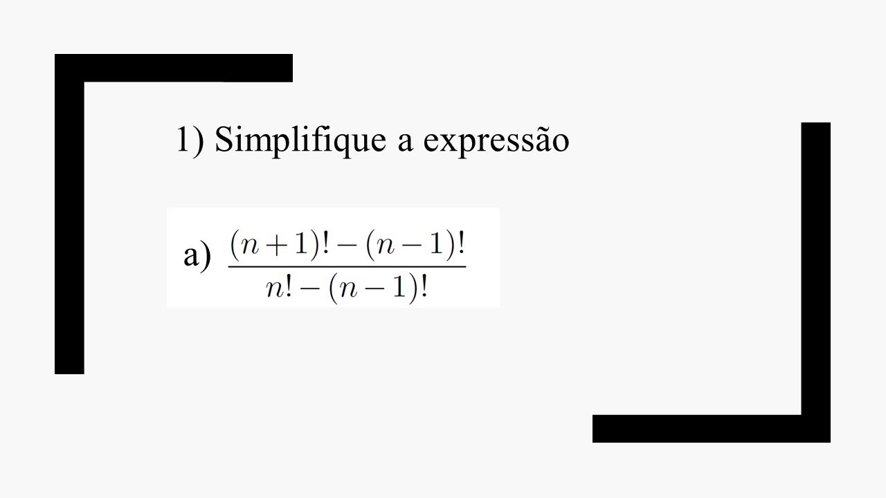 Simplifique a expressão com fatorial.