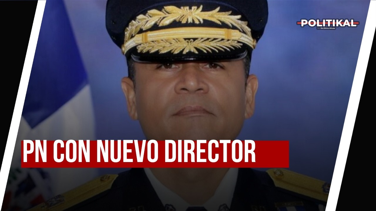CONOZCAN AL NUEVO DIRECTOR DE LA POLICÍA NACIONAL Y SU HISTORIA EN LA INSTITUCIÓN