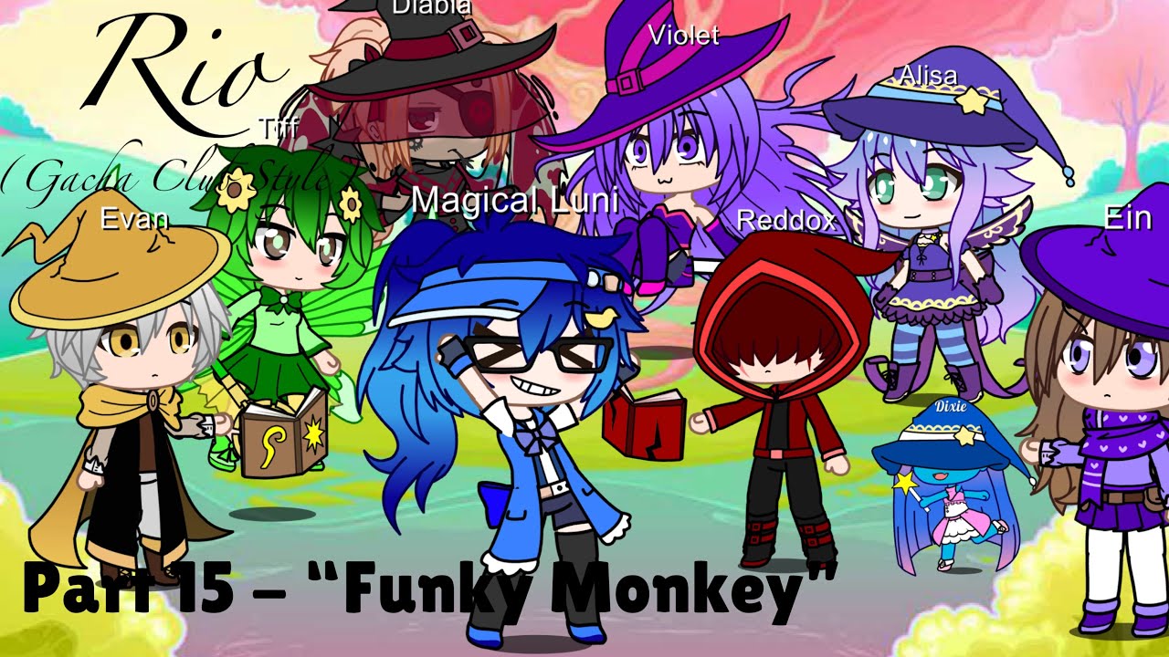 “Rio” (Gacha Club Style) Part 15 - “Funky Monkey”