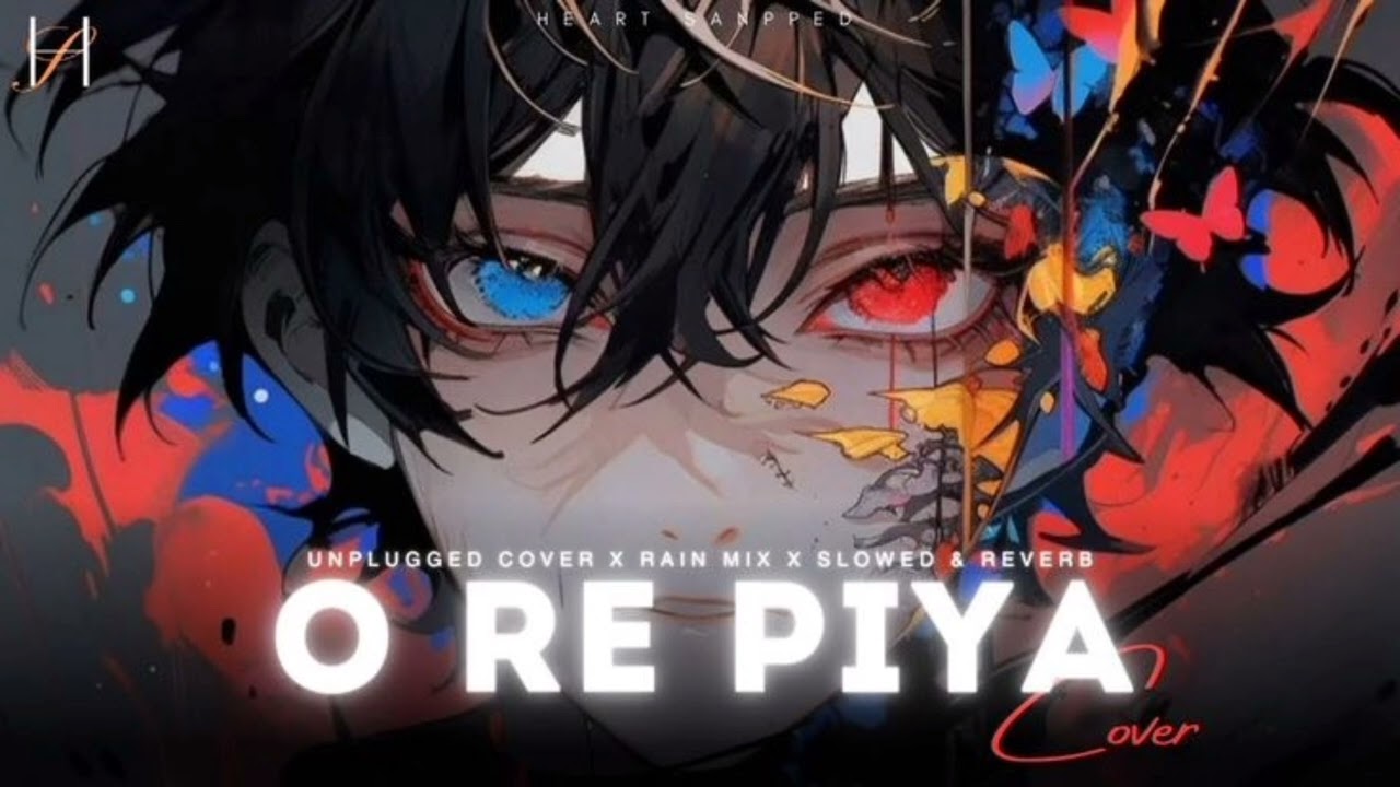 O Re Piya – Heart Touched Rain Mix 💔 | Slowed & Reverb | Sad Love Lofi Song | Unplugged Cover | Deep