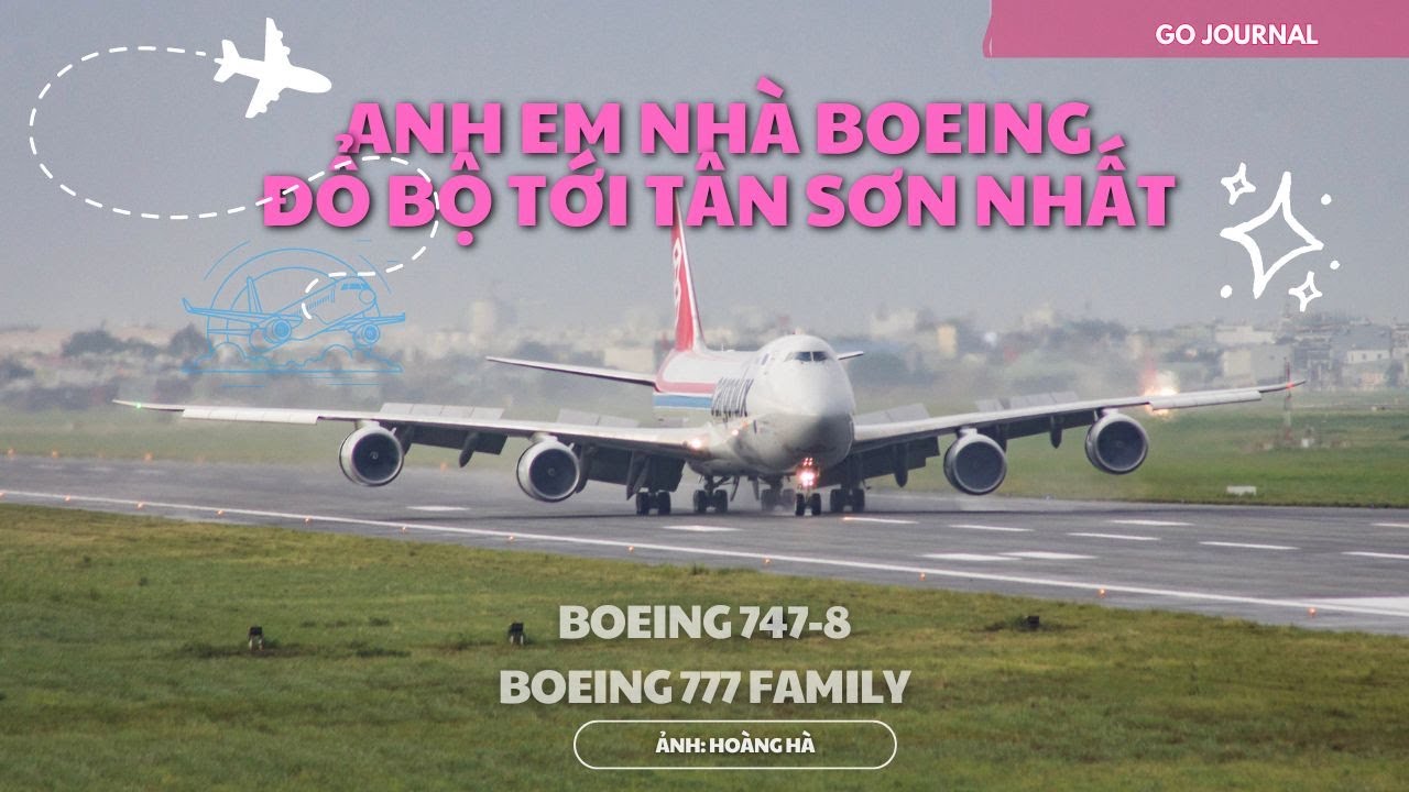 Khoảnh Khắc Ấn Tượng: Những Gã Khổng Lồ Boeing 747-8 & Boeing 777 Hạ Cánh Tại Tân Sơn Nhất.