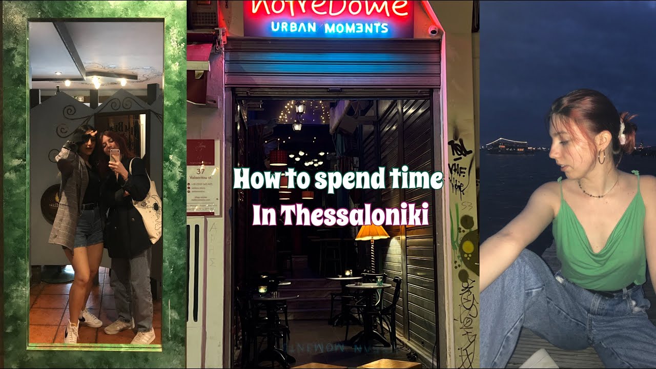 How to spend time in Thessaloniki vlog