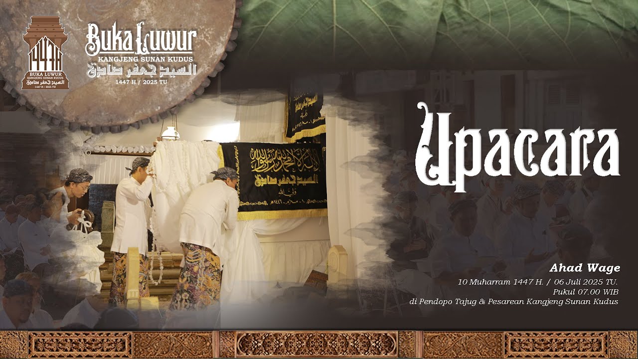 LIVE - UPACARA _ BUKA LUWUR KANGJENG SUNAN KUDUS 1447 H. (06/07/25)