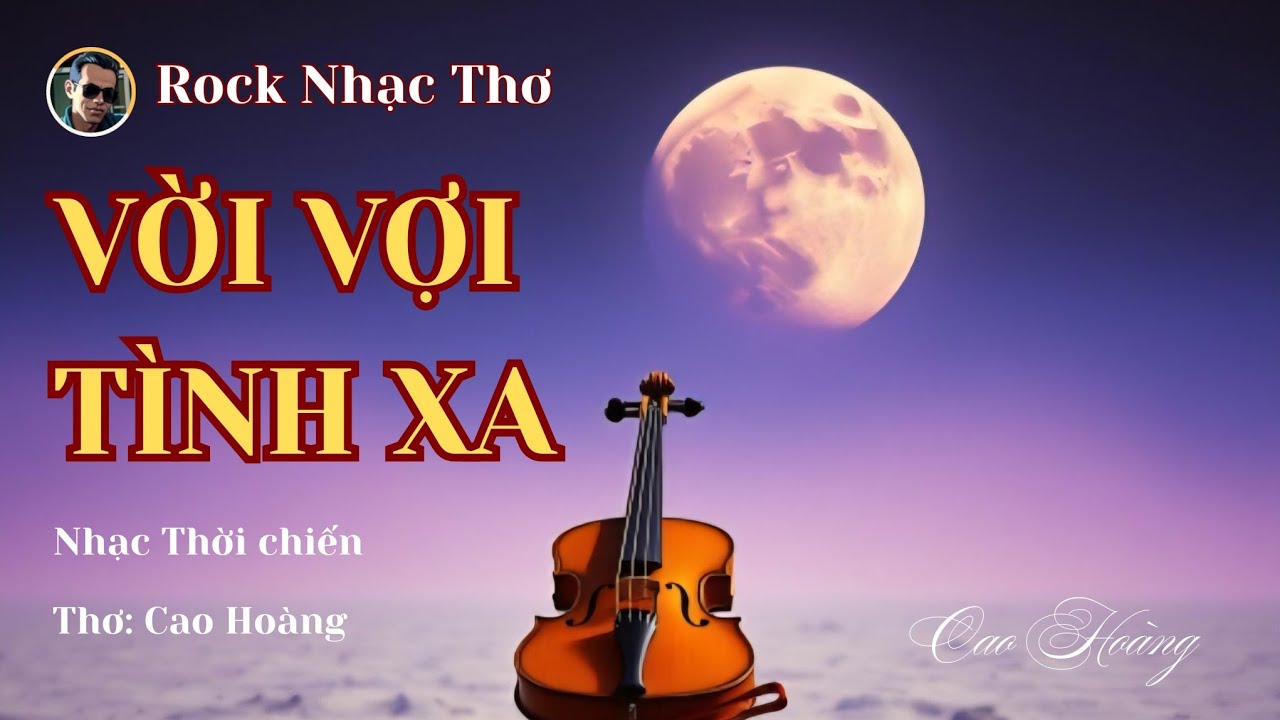 VỜI VỢI TÌNH XA || Lời thơ: Cao Hoàng #thophonhac #nhachaymoingay #nhactinhbuon