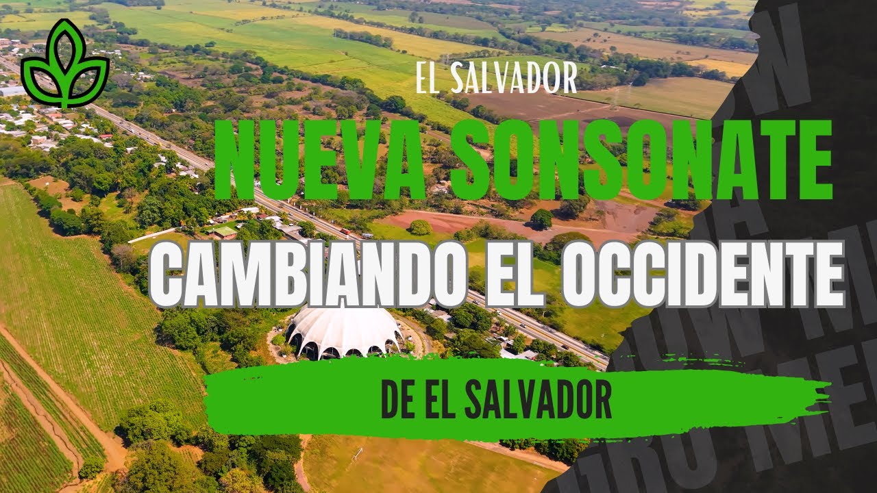 Nueva Sonsonate un Proyecto Que Cambiará El Occidente de El Salvador Reportaje 4K