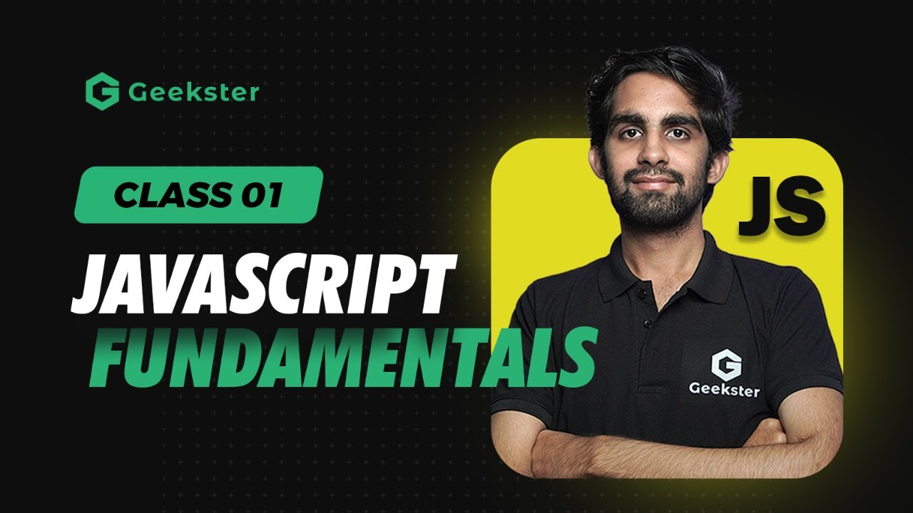 JavaScript Fundamentals for Beginners | Class 01 | Learn JavaScript Basics | Geekster
