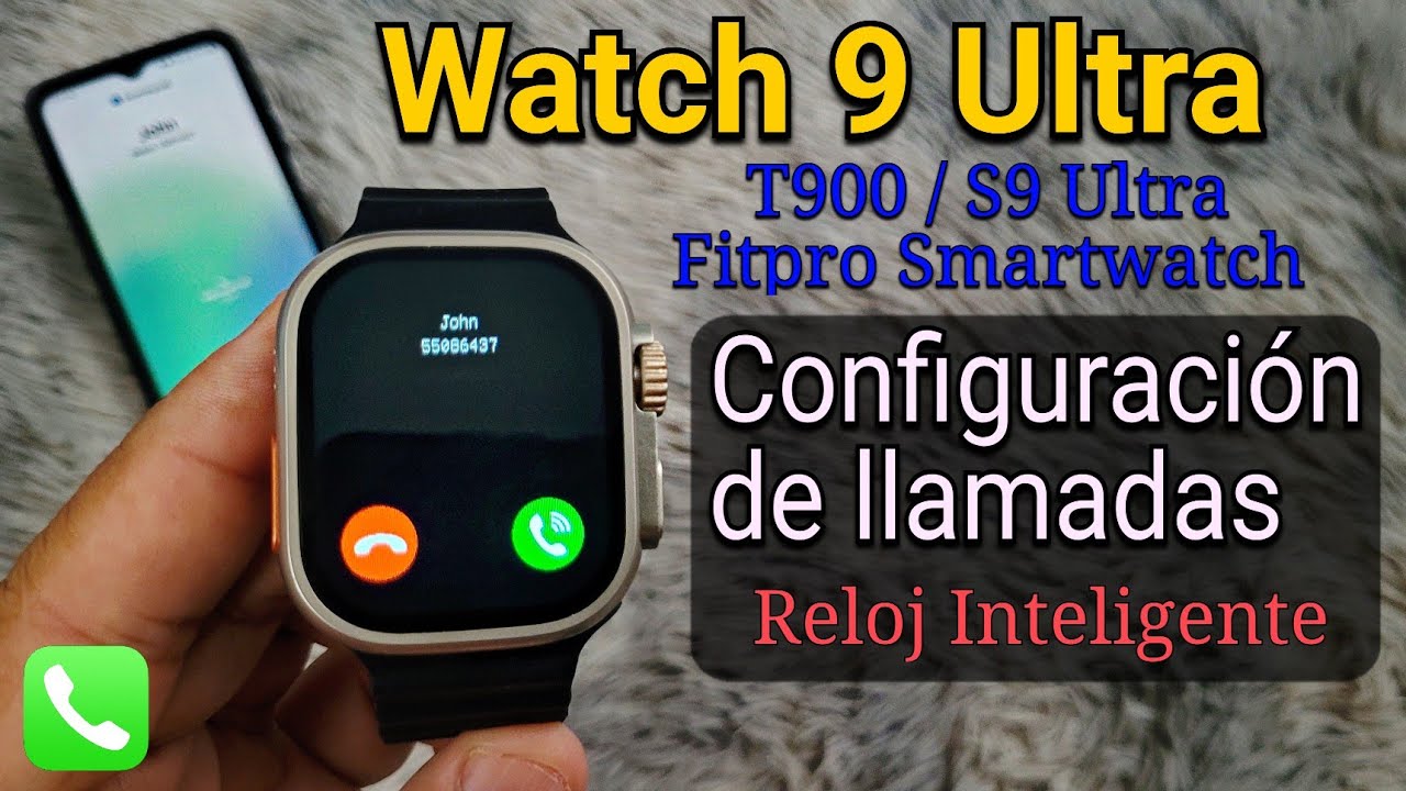 Reloj Inteligente Smart Watch 9 Ultra T900 S9 Ultra Fitpro: C&oacute;mo Hacer & Contestar Una Llamada?