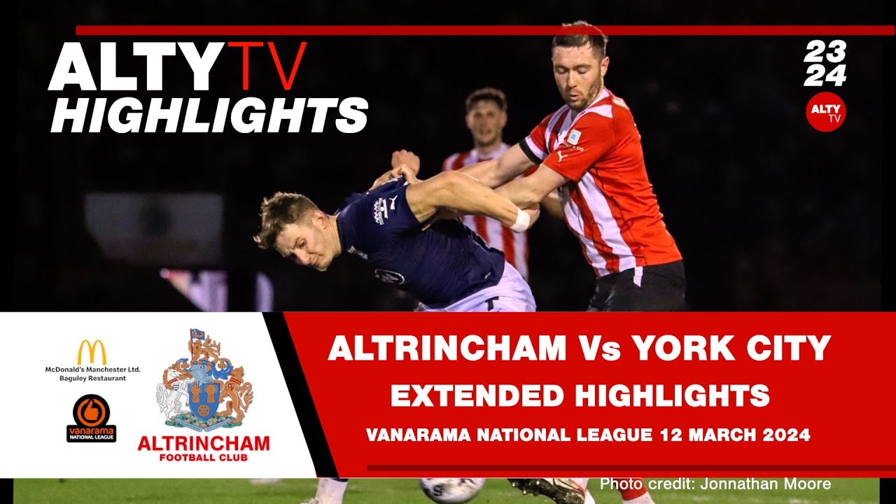 ALTRINCHAM Vs YORK CITY | Official Extended Match Highlights | 12/03/2024