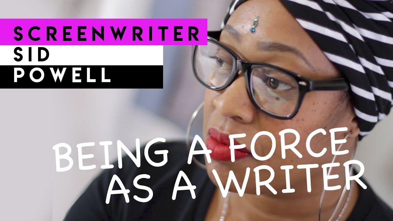 Sid Powell On Being a Force as a Screenwriter