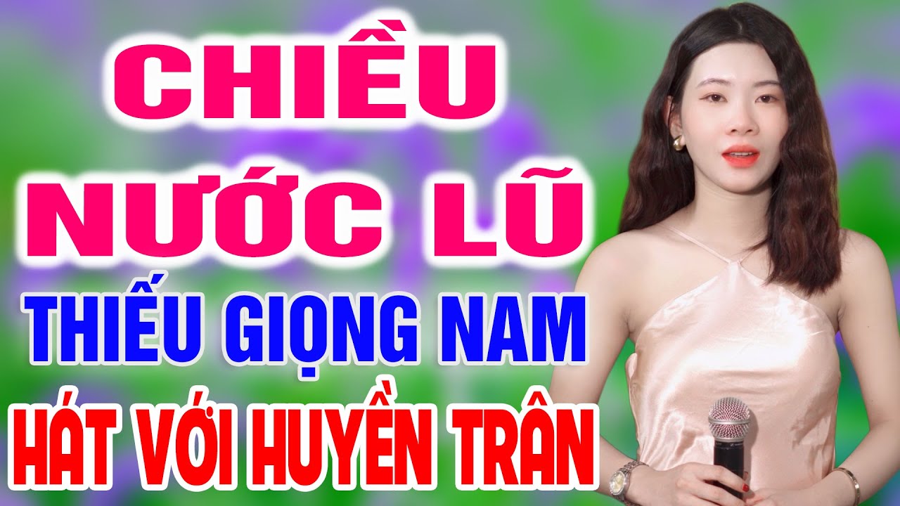 Karaoke Chiều Nước Lũ ➤ Song Ca Cùng Huyền Trân ➤ Karaoke Thiếu Giọng Nam
