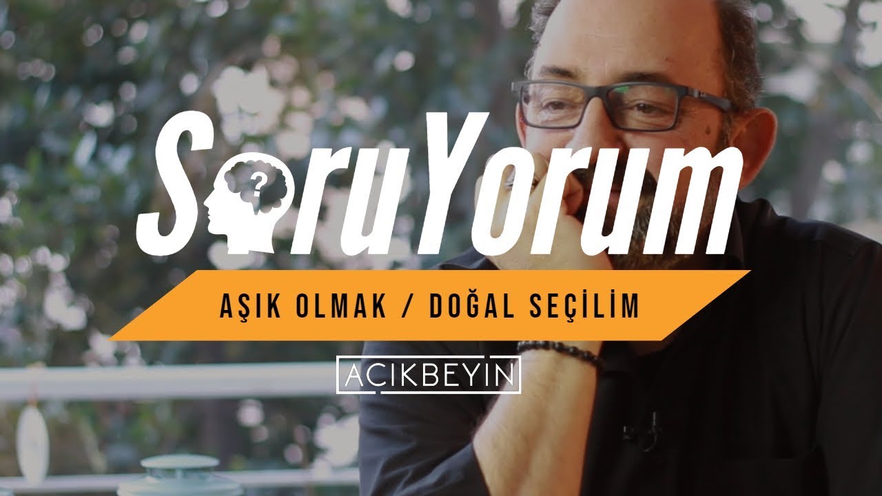 SoruYorum - Aşık Olmak / Doğal Se&ccedil;ilim