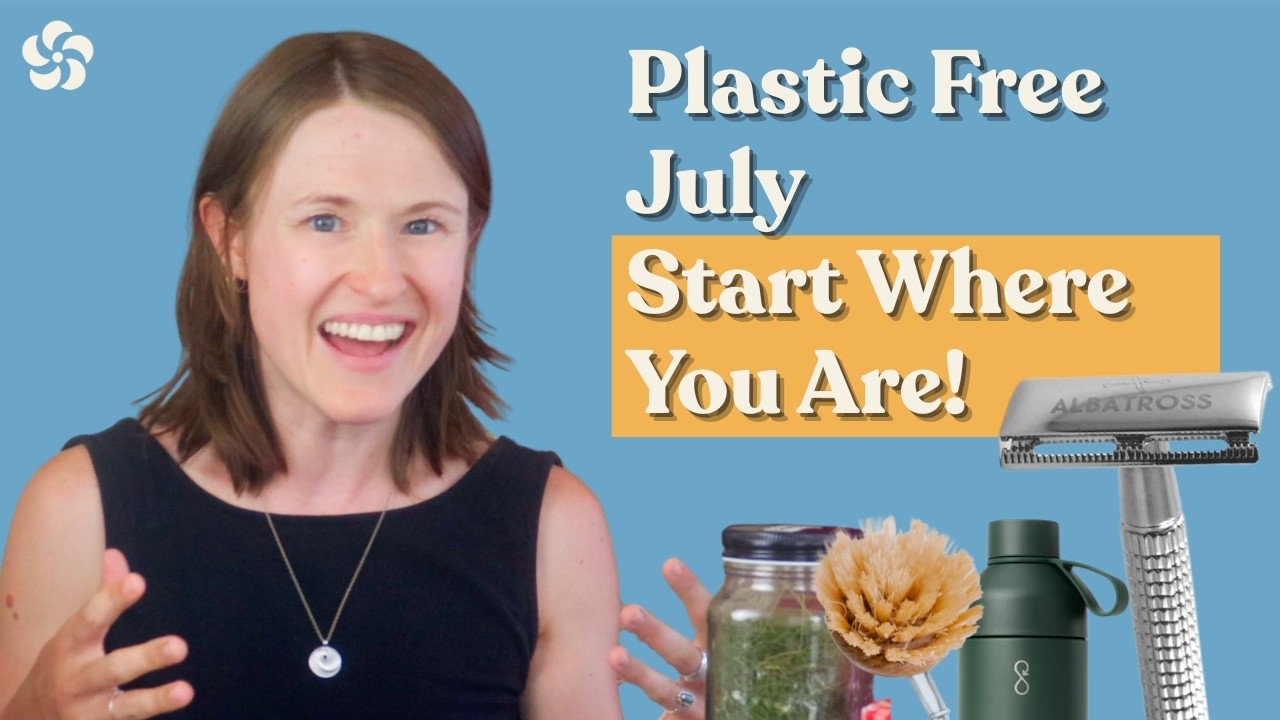 Plastic Free July: A Week-by-Week Guide (No Guilt, Just Progress)