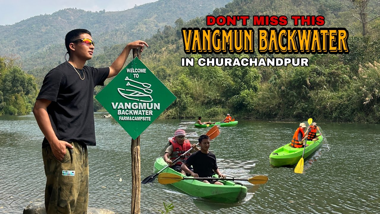 VLOG WITH FRIENDS AT VANGMUN BACKWATER // CAMPSIDE AT CHURACHANDPUR