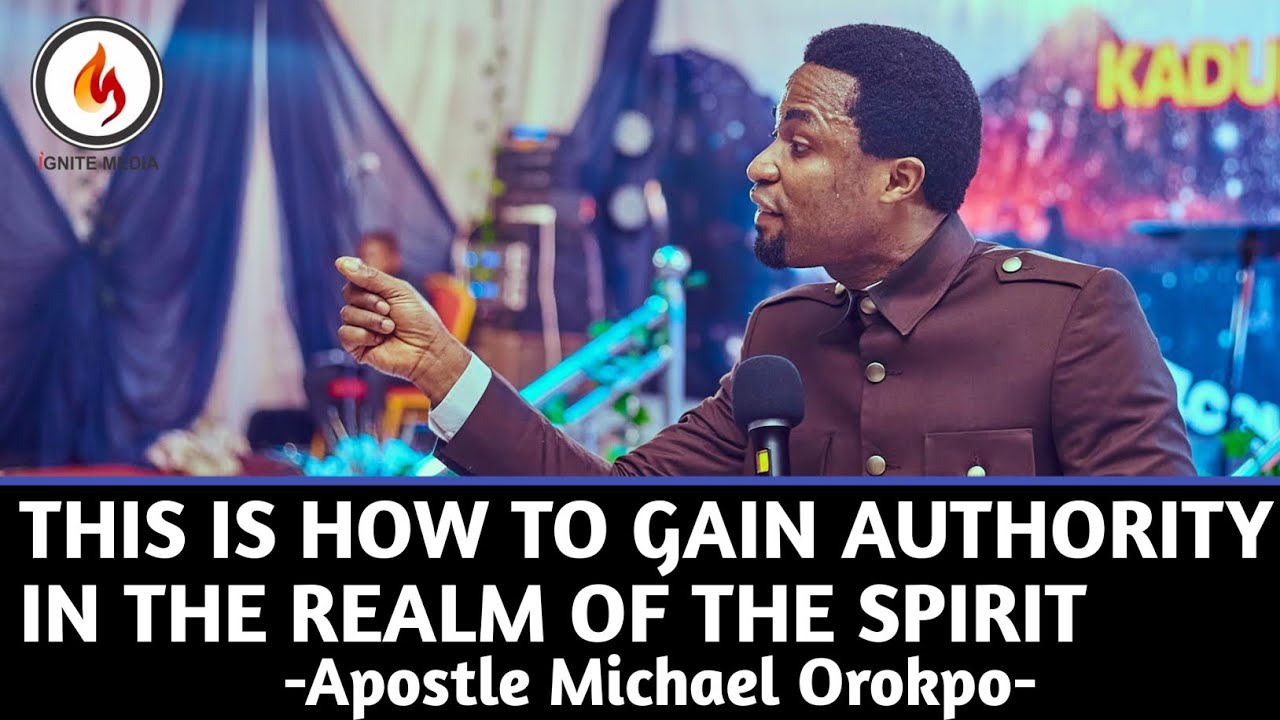 This is How To Gain Authority In The Realm Of The Spirit #apostlemichaelorokpo @IgniteMedia-d4m 
