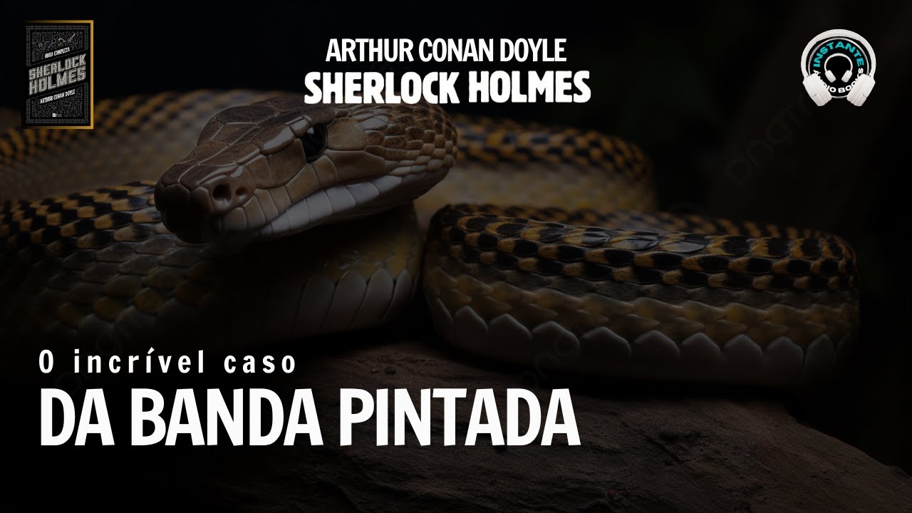 A banda pintada - O mistério pintado de amarelo e preto - As cores da maldade - Sherlock Holmes -
