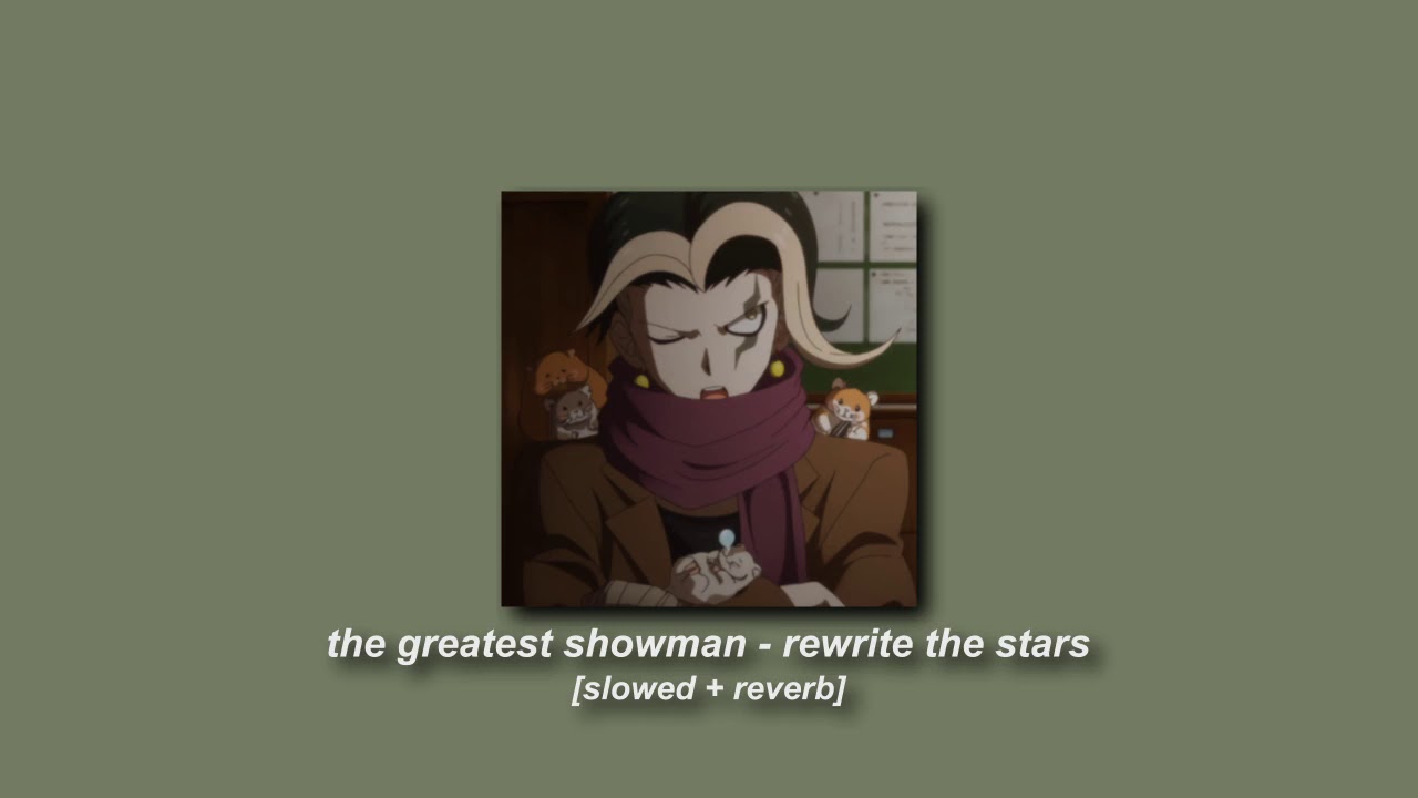 the greatest showman - rewrite the stars [slowed + reverb]