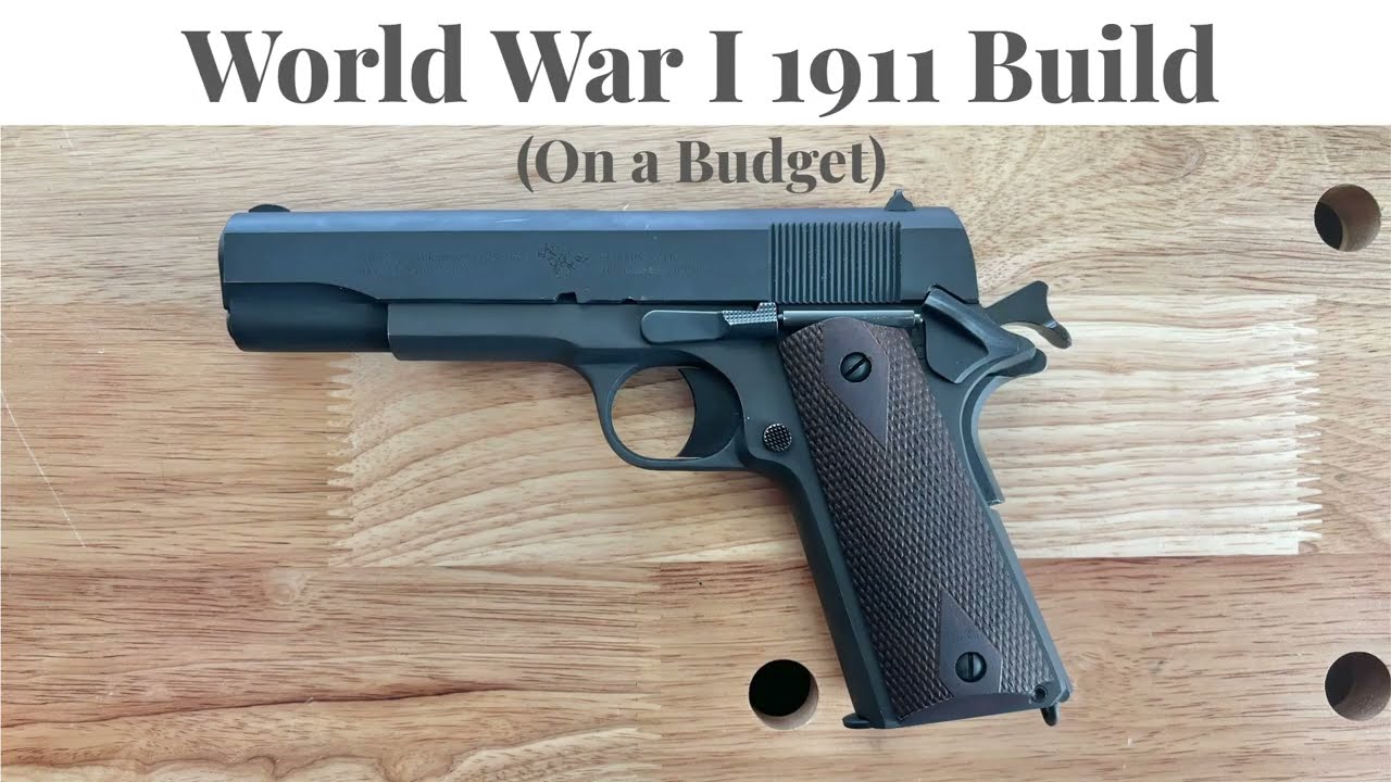 Building a World War I 1911 on a Budget