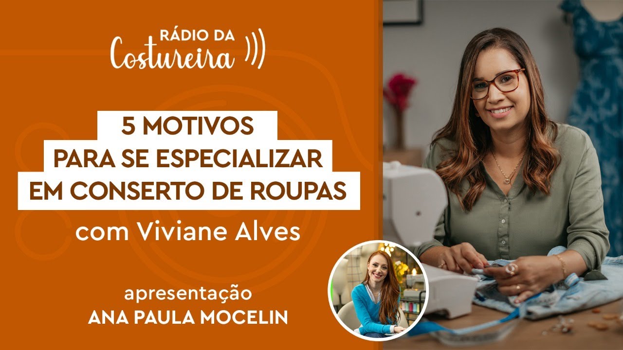 📻 #181 RÁDIO DA COSTUREIRA: 5 MOTIVOS PARA SE ESPECIALIZAR EM CONSERTO DE ROUPAS COM VIVIANE ALVES