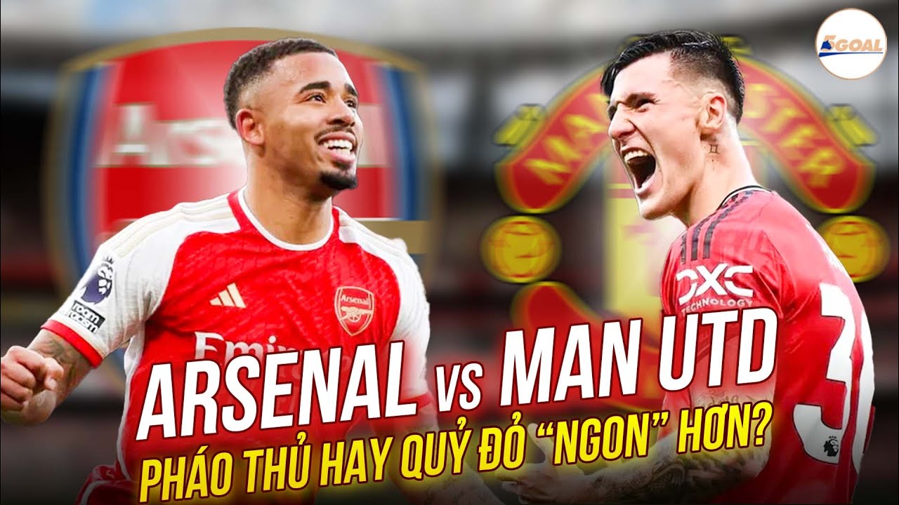 NHẬN ĐỊNH: ARSENAL VS MAN UTD | PHÁO THỦ KHẲNG ĐỊNH VỊ THẾ NHÀ VUA HAY QUỶ ĐỎ TIẾP TỤC HỒI SINH?