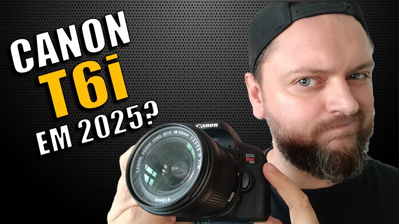 Compensa Comprar uma Canon T6i para Iniciar na Fotografia em 2025?