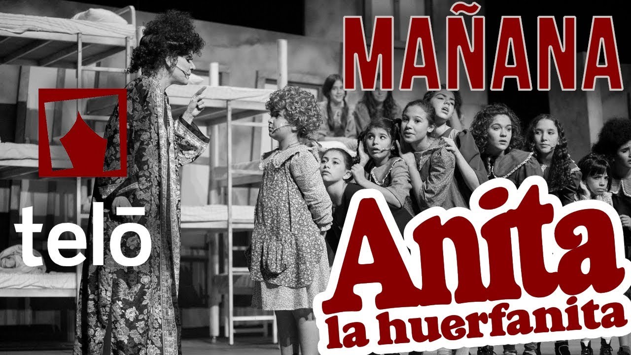 MAÑANA - ANITA LA HUERFANITA