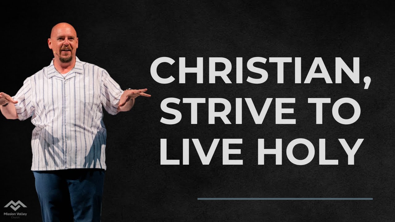 Hebrews: Christian, Strive To Live Holy.