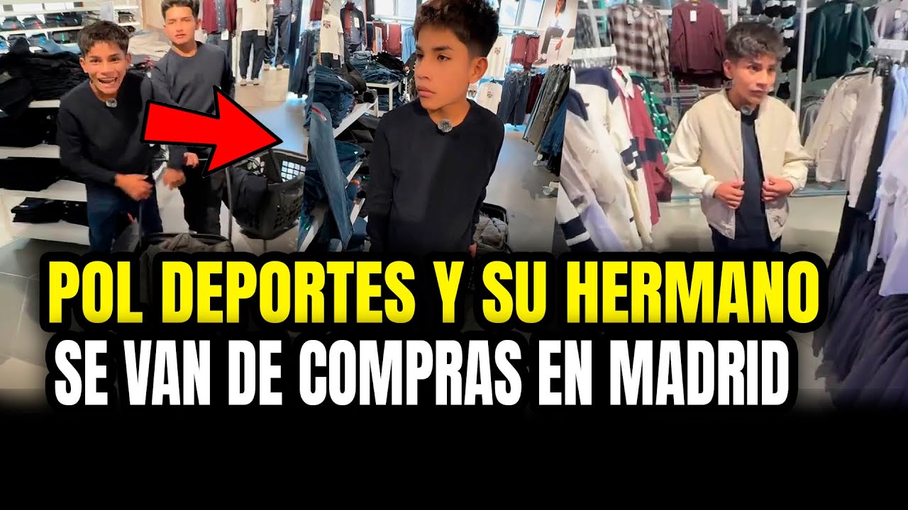 POL DEPORTES Y SU HERMANO SE VAN DE COMPRAS EN MADRID ¡ROPA NUEVA!