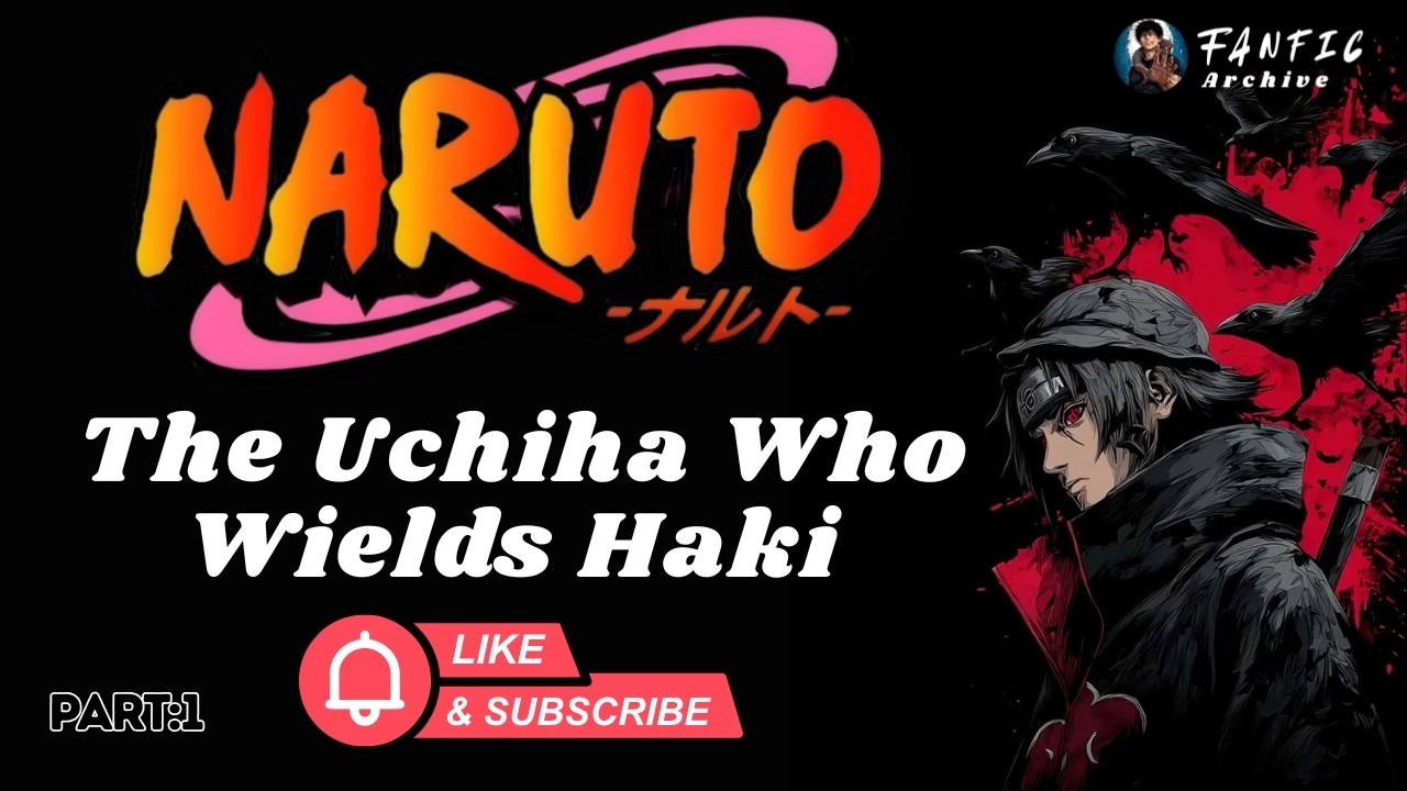 1 | Naruto :The Uchiha Who Wields Haki | Naruto Fanic | One Piece Fanic | Part:1