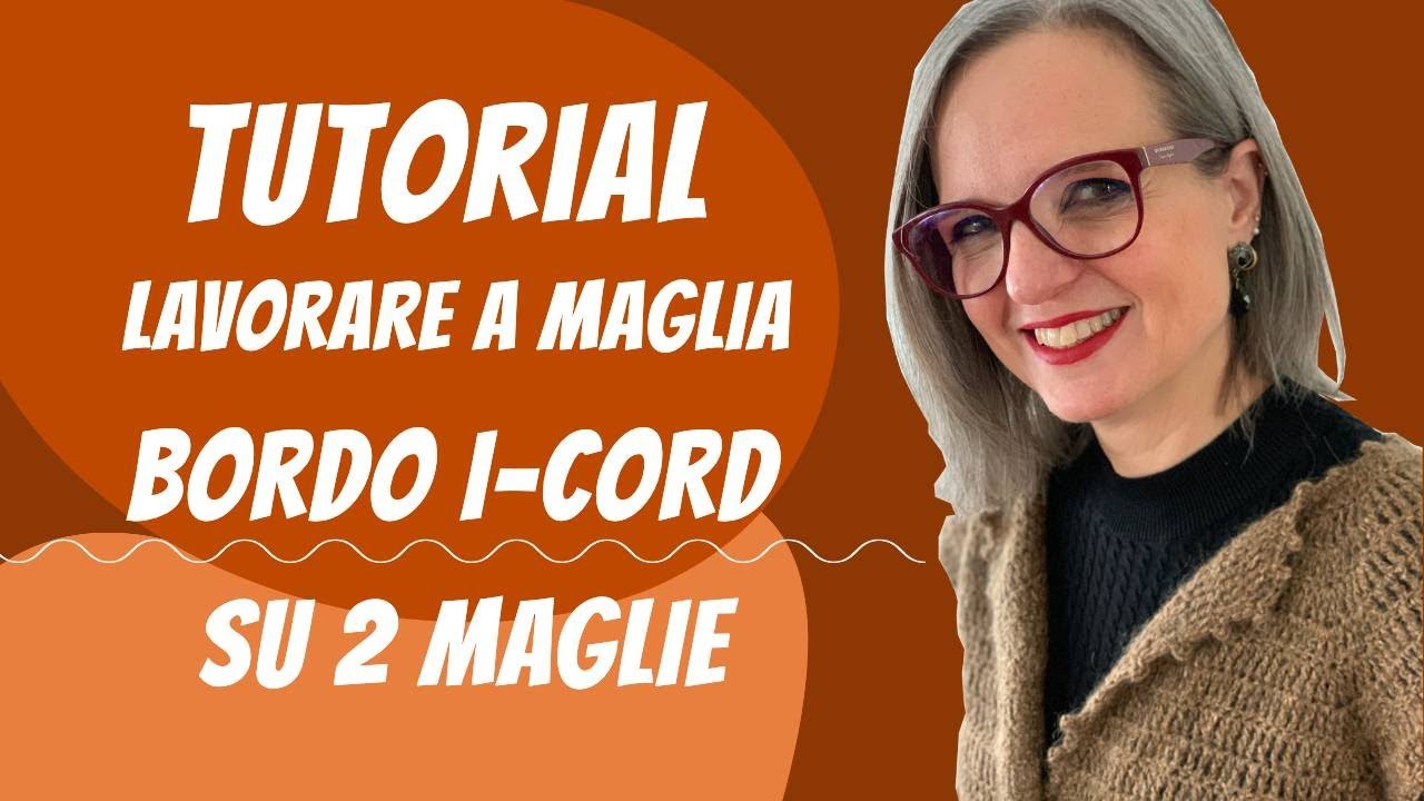 Lavoro a Maglia [2022]. Come fare il bordo I Cord su 2 Maglie con Emma Fassio.