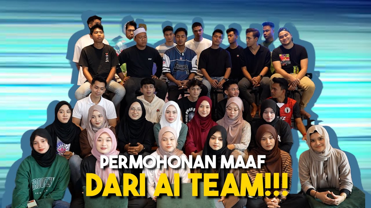 MAAF DARI AI TEAM !!! KAMI SAYANG KAMI…