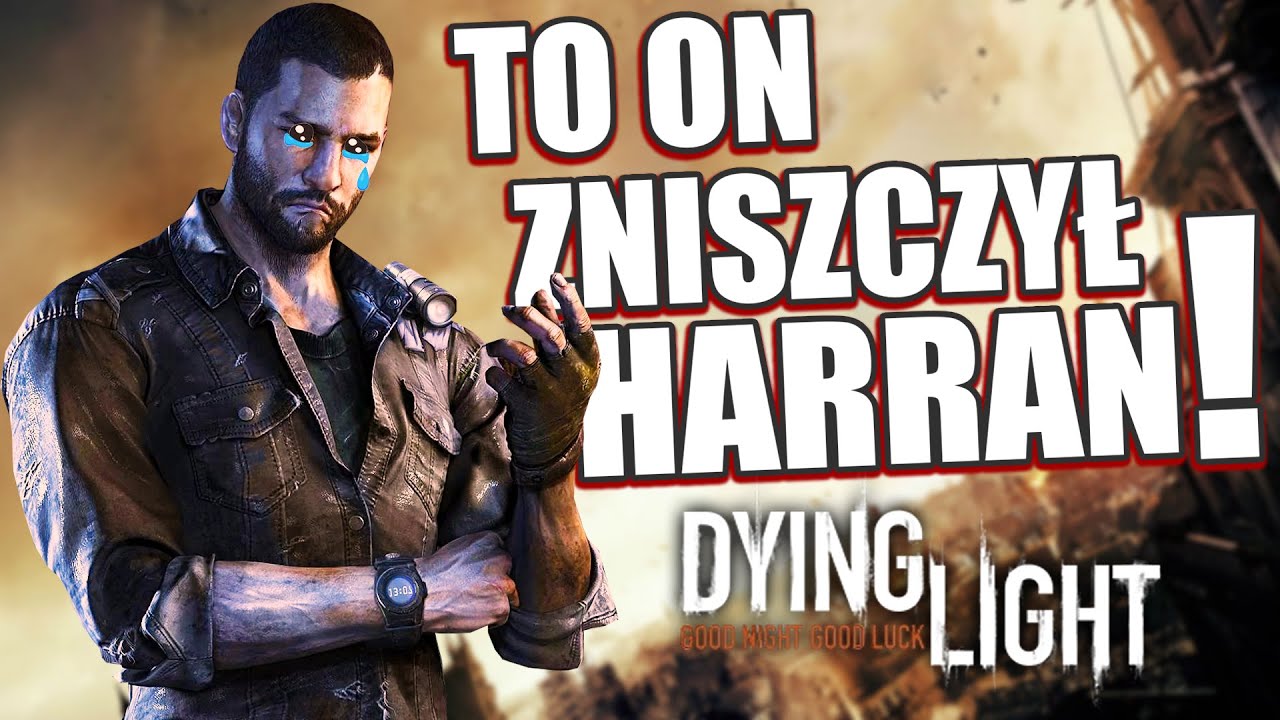 JAK Kyle Crane ZNISZCZYŁ Harran?! Dying Light