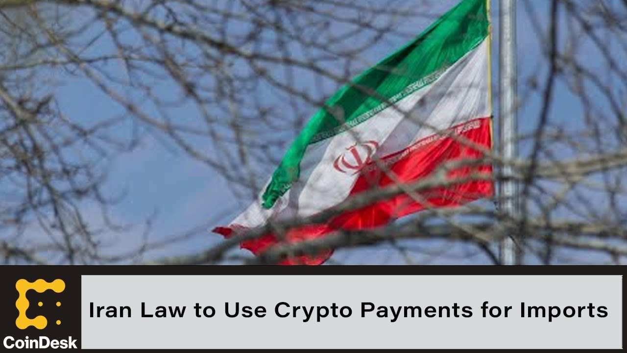 Iran Passes Law to Use Crypto Payments for Imports: Report