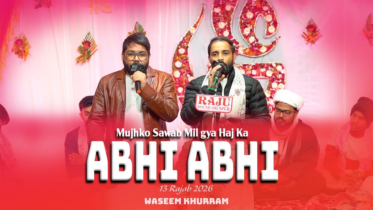 Abhi Abhi | Waseem Khurram | 13 Rajab 2026 | Jaunpur