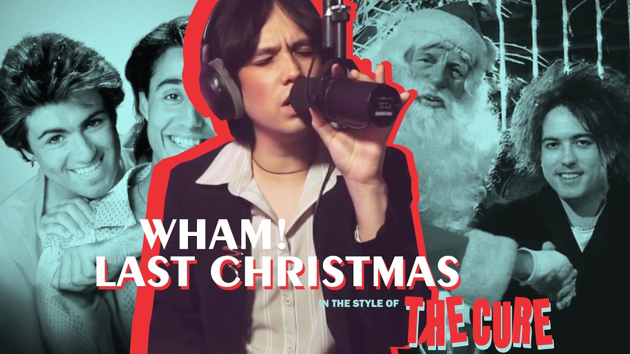 Last Christmas In The Style Of The Cure!