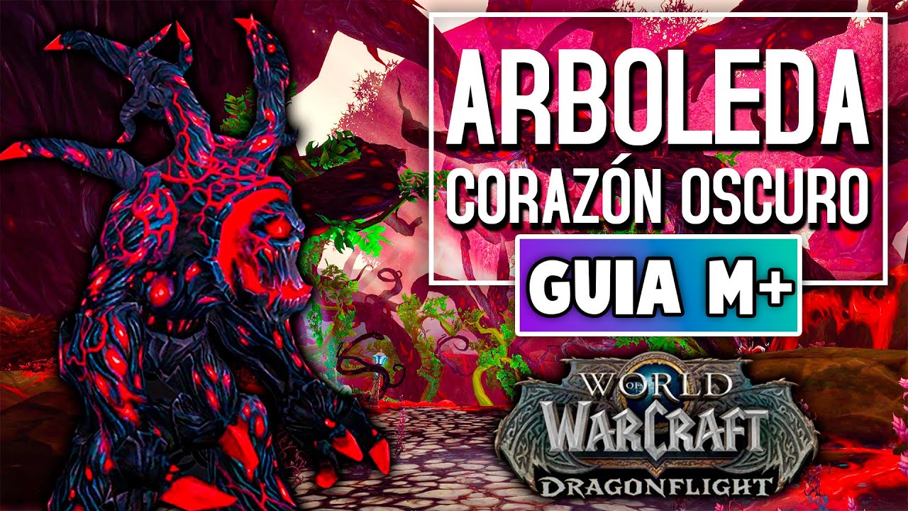 ✔GUÍA DE MÍTICA PLUS | ARBOLEDA CORAZÓN OSCURO | WOW DRAGONFLIGHT S3