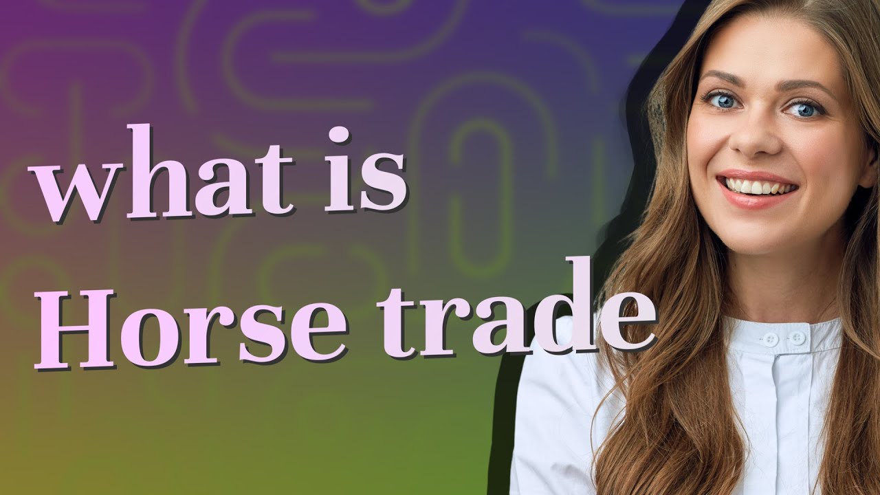 Horse trade | meaning of Horse trade