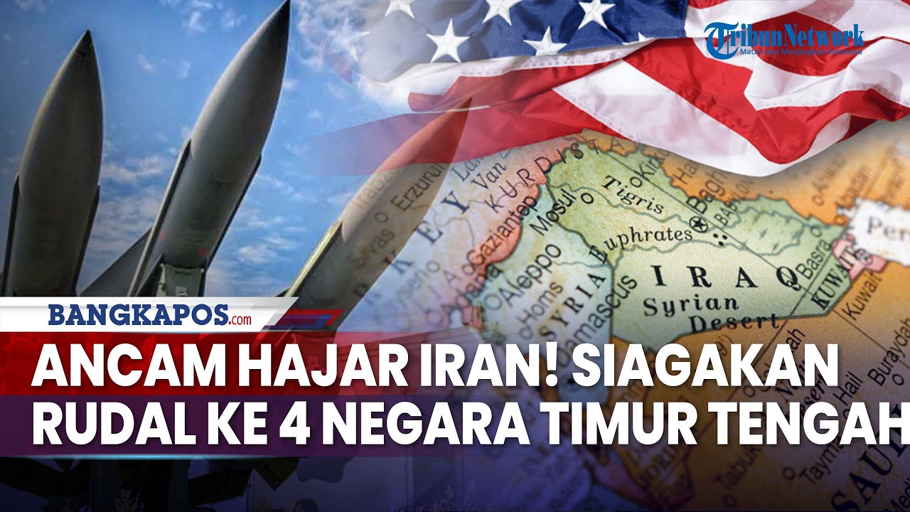 Rangkuman Konflik Timur Tengah: Ancam Hajar Iran, AS Siagakan Rudal ke 4 Negara di Timur Tengah