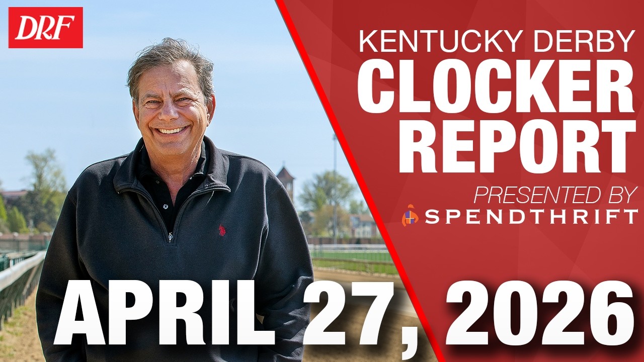 Kentucky Derby Workouts | Mike Welsch's Clocker Report for April 27, 2026