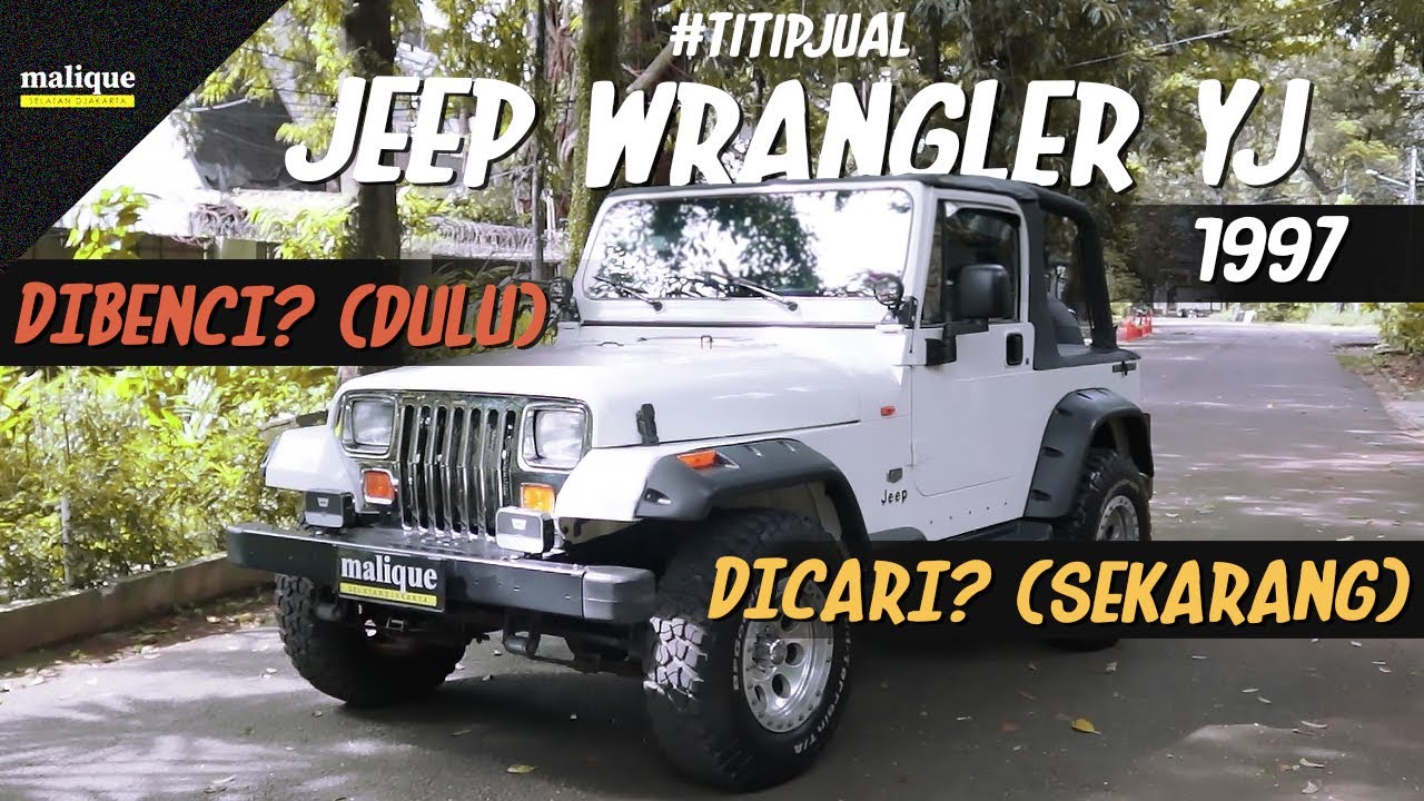 DIBENCI? (DULU) DICARI? (SEKARANG) | JEEP WRANGLER YJ TAHUN 1997 | #TITIPJUAL