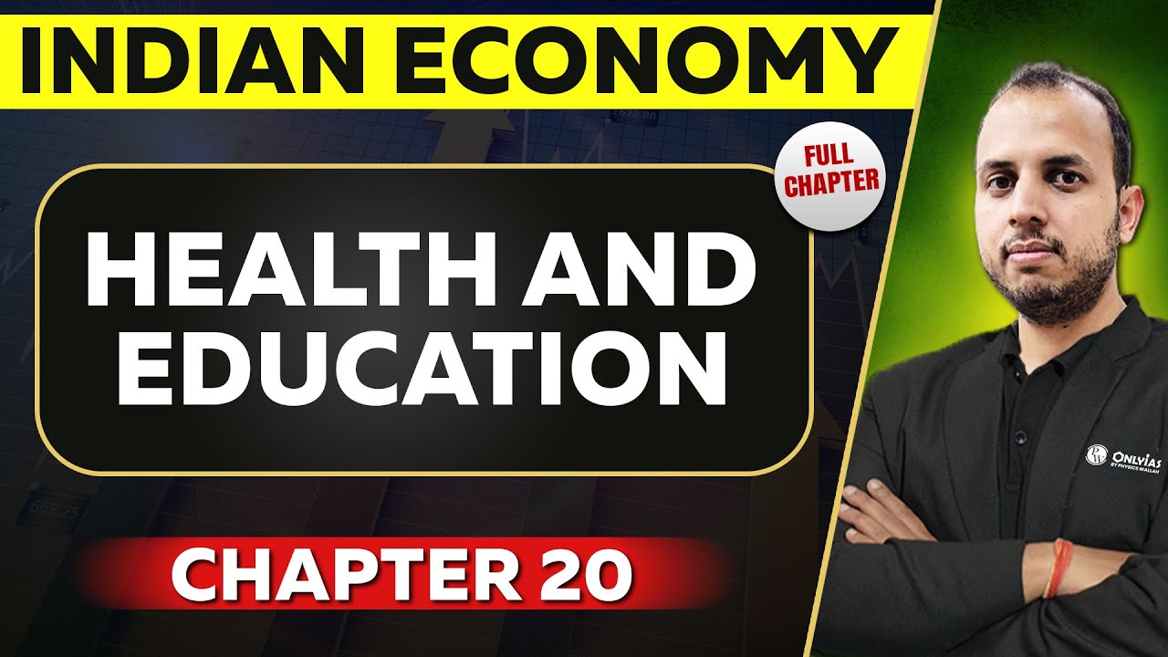 Health and Education FULL CHAPTER | Indian Economy Chapter 20 | UPSC Preparation