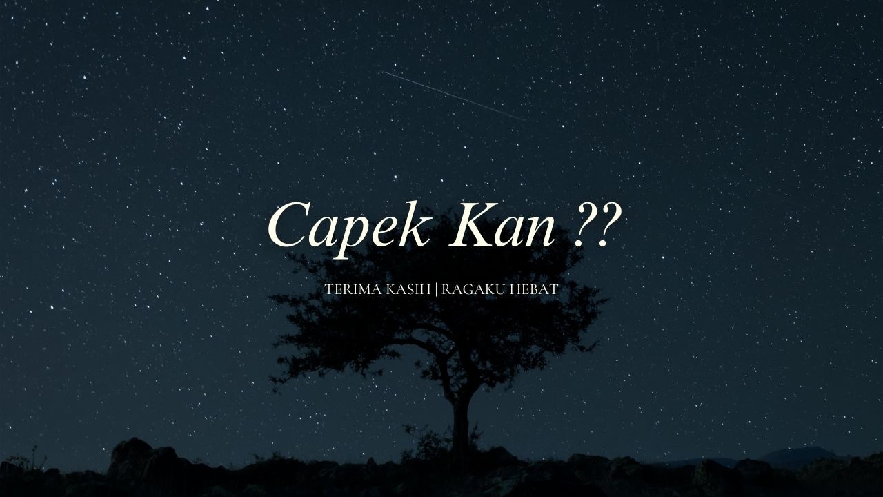 Capek kan ? Terima kasih ragaku, Kau Hebat | RENUNGAN MALAM | Muhasabah Diri Penenang Jiwa