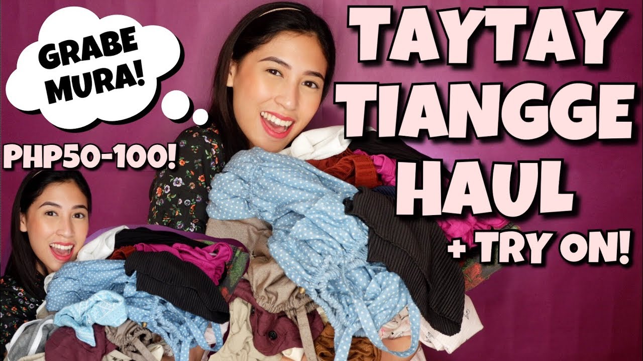 TAYTAY TIANGGE HAUL + TRY ON & TIPS 2018! GRABE ANG MURA!