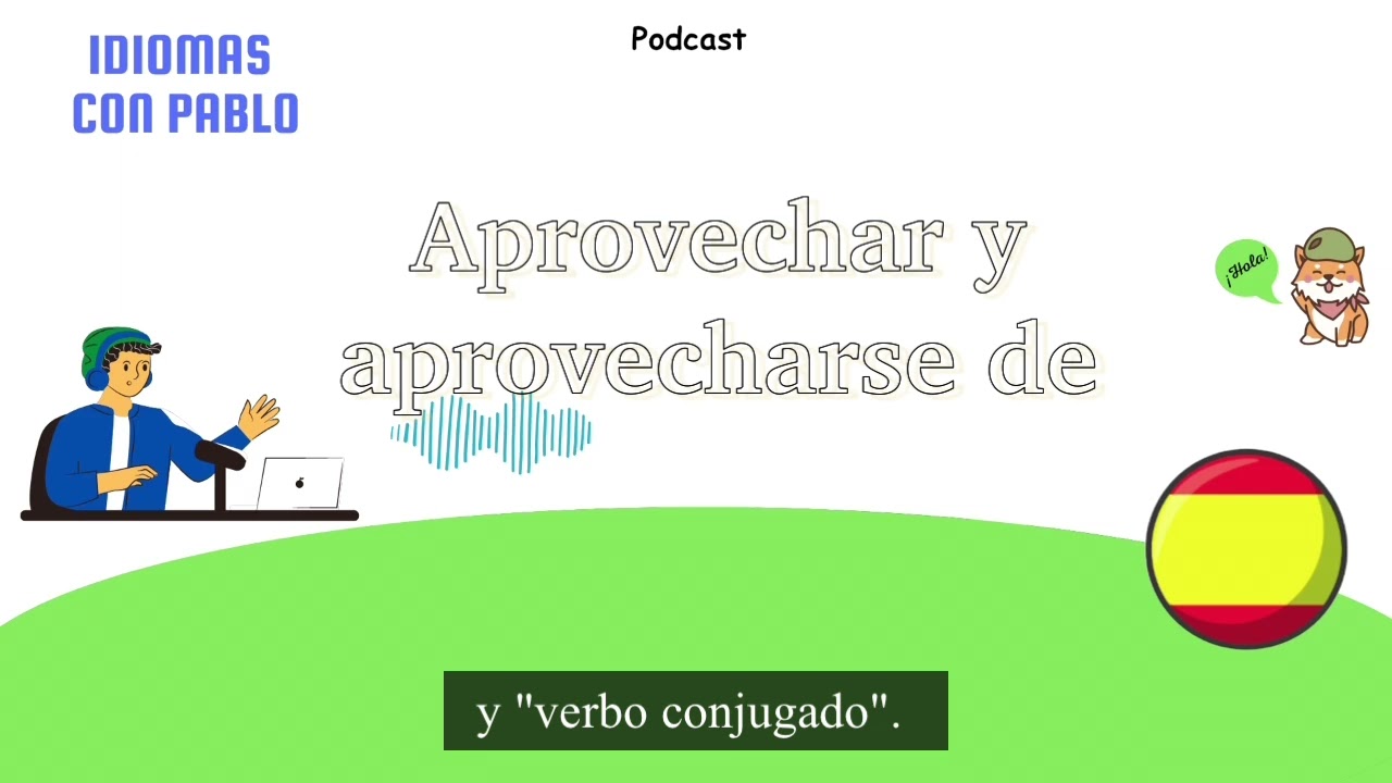 Podcast de español | Aprovechar y aprovecharse de | Nivel A2-B1
